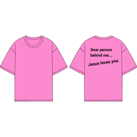 "Dear person behind me... Jesus loves you" t-shirt