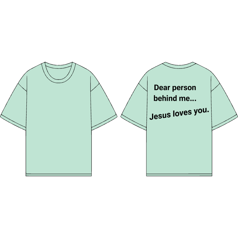"Dear person behind me... Jesus loves you" t-shirt