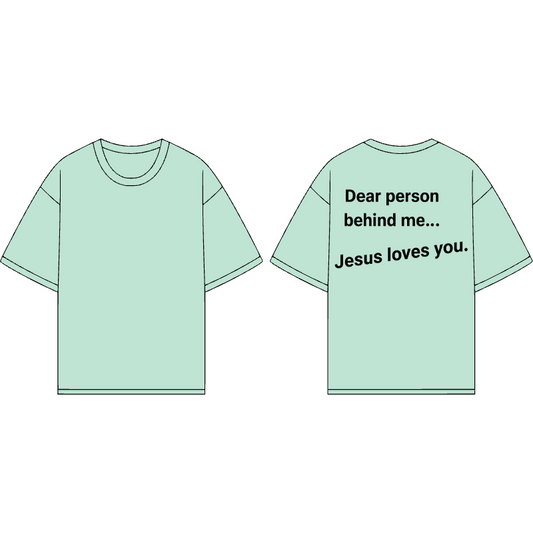 "Dear person behind me... Jesus loves you" t-shirt
