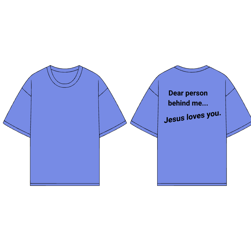 "Dear person behind me... Jesus loves you" t-shirt