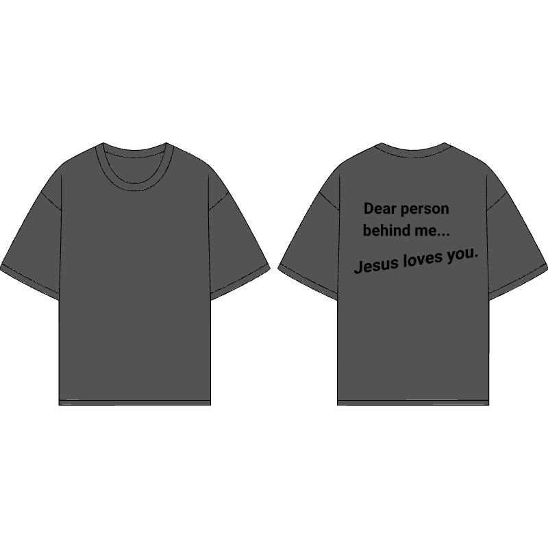"Dear person behind me... Jesus loves you" t-shirt