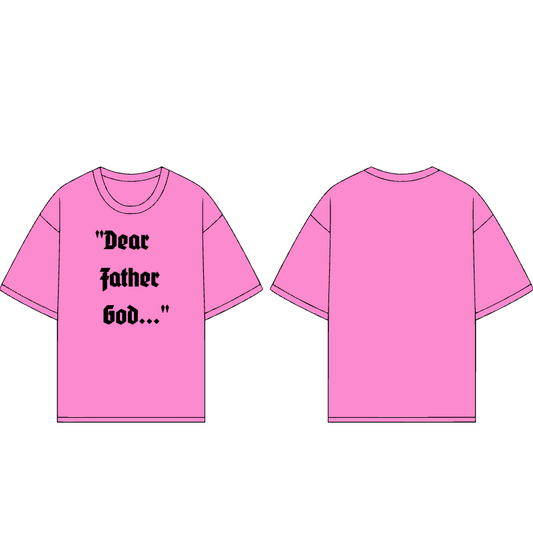 "Dear Father God..." t-shirt