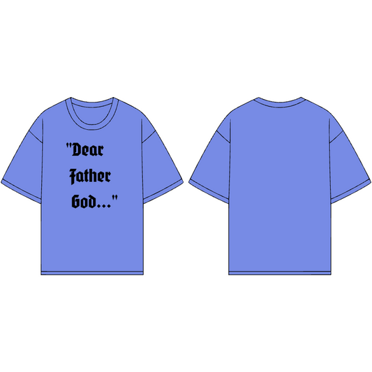 "Dear Father God..." t-shirt